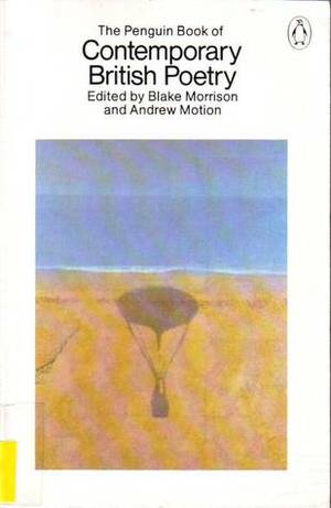 The Penguin Book of Contemporary British Poetry by Blake Morrison, Andrew Motion