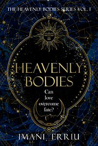 Heavenly Bodies by Imani Erriu