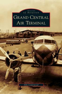 Grand Central Air Terminal by John Underwood