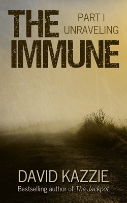 Unraveling: The Immune: Part I by David Kazzie