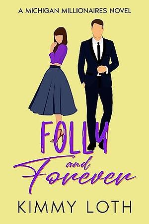 Folly and Forever by Kimberly Loth, Kimberly Loth, Kimmy Loth