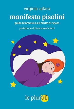 Manifesto pisolini. Guida femminista sul diritto al riposo by Virginia Cafaro