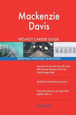 Mackenzie Davis RED-HOT Career Guide; 2512 REAL Interview Questions by Red-Hot Careers