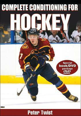 Complete Conditioning for Hockey (Complete Conditioning for Sports Series) by Peter Twist