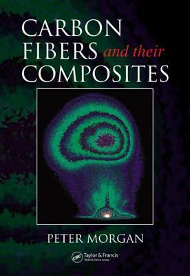 Carbon Fibers and Their Composites by Peter Morgan