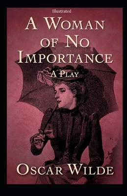 A Woman of No Importance Illustrated by Oscar Wilde