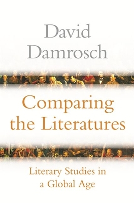 Comparing the Literatures: Literary Studies in a Global Age by David Damrosch