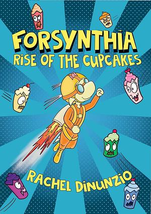 Forsynthia: Rise of the Cupcakes  by Rachel Dinunzio
