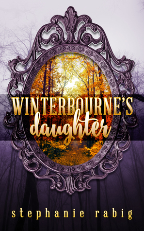 Winterbourne's Daughter by Stephanie Rabig