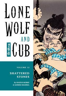 Lone Wolf and Cub, Vol. 12: Shattered Stones by Kazuo Koike, Goseki Kojima