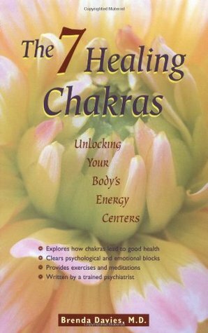 The 7 Healing Chakras: Unlocking Your Body's Energy Centers by Brenda Davies
