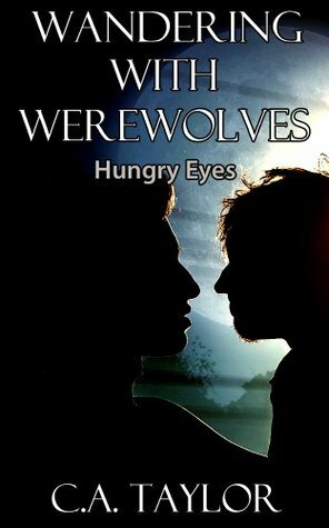 Hungry Eyes by C.A. Taylor