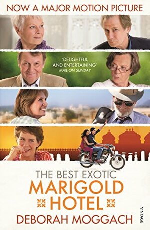 The Best Exotic Marigold Hotel by Deborah Moggach