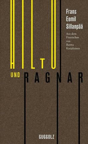 Hiltu und Ragnar by Frans Emil Sillanpää