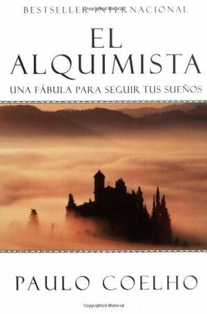 El alquimista: una fábula para seguir tus sueños by Paulo Coelho, Juan Godó Costa