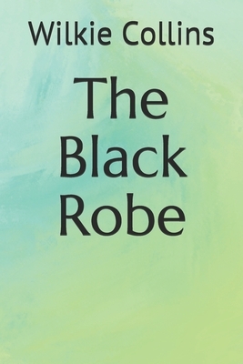 The Black Robe by Wilkie Collins