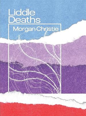 Liddle Deaths by Morgan Christie
