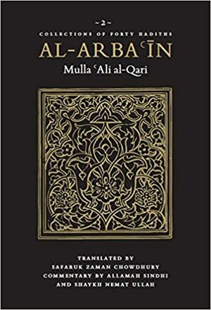 Al-Arbaʿin of Mulla ʿAli al-Qari: 40 Hadith on Concise Speech by Nemat Allah A’zami, ʿAllāmah as-Sindhī, Mulla ʿAlī al-Qāri