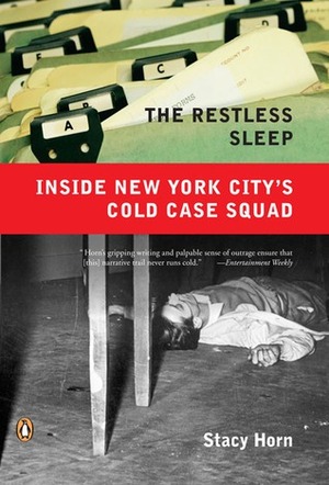 The Restless Sleep: Inside New York City's Cold Case Squad by Stacy Horn