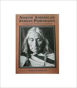 North American Indian Portraits: Photographs from the Wanamaker Expeditions by Thomas W. Kavanagh