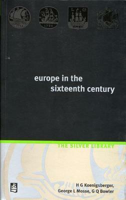 Europe in the Sixteenth Century by H.G. Koenigsberger