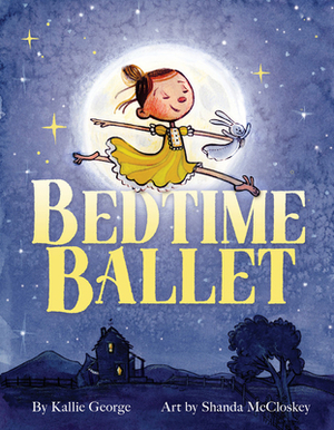 Bedtime Ballet by Kallie George