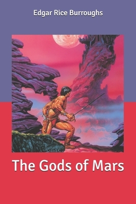 The Gods of Mars by Edgar Rice Burroughs