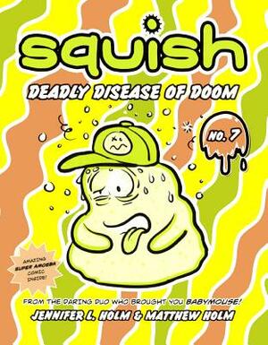 Deadly Disease of Doom by Jennifer L. Holm, Jennifer L. Holm, Matthew Holm