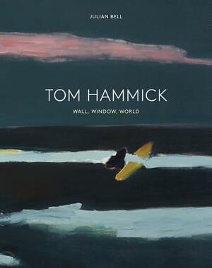 Tom Hammick: Wall, Window, World by Julian Bell