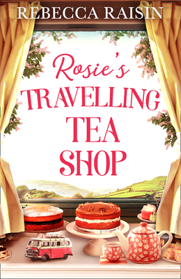 Rosie's Travelling Tea Shop by Rebecca Raisin