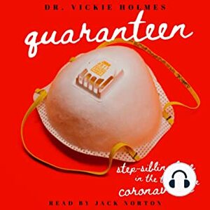 Quaranteen: Step-Sibling Love In The Time Of The Coronavirus: A Story Of Taboo Romance by Jack Norton, Dr. Vickie Holmes