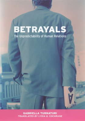 Betrayals: The Unpredictability of Human Relations by Gabriella Turnaturi