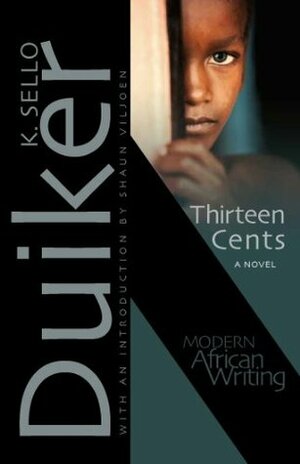 Thirteen Cents: A Novel (Modern African Writing Series) by K. Sello Duiker, Shaun Viljoen