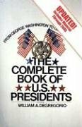 The Complete Book of U.S. Presidents by William DeGregorio