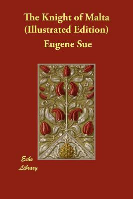 The Knight of Malta (Illustrated Edition) by Eugène Sue