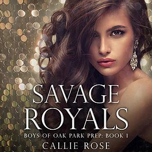 Savage Royals by Callie Rose