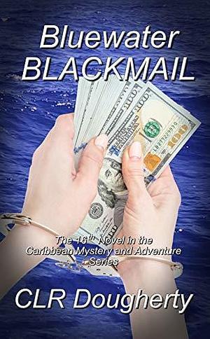 Bluewater Blackmail by C.L.R. Dougherty, C.L.R. Dougherty