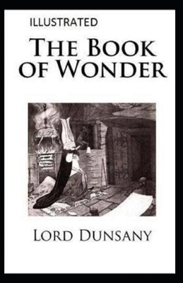 The Book of Wonder Illustrated by Lord Dunsany