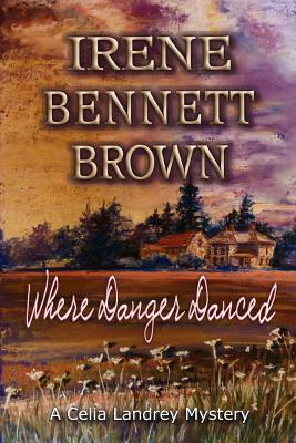 Where Danger Danced by Irene Bennett Brown