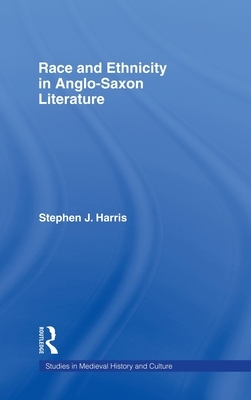 Race and Ethnicity in Anglo-Saxon Literature by Stephen Harris