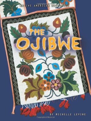 The Ojibwe by Michelle Levine