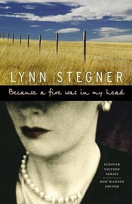 Because a Fire Was in My Head by Lynn Stegner