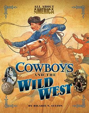 All About America: Cowboys and the Wild West by Hilarie N. Staton