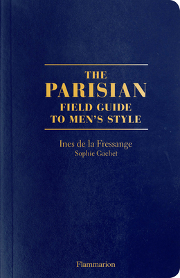 The Parisian Field Guide to Men's Style by Sophie Gachet, Ines De La Fressange