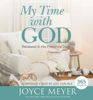 My Time with God: Renewed in His Presence Daily by Joyce Meyer