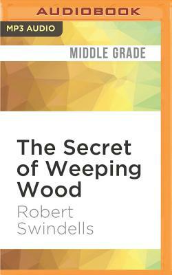 The Secret of Weeping Wood by Robert Swindells