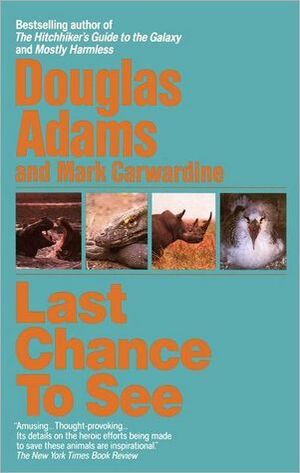 Last Chance to See by Mark Carwardine, Douglas Adams