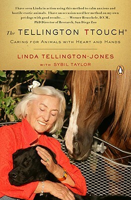 The Tellington Ttouch: Caring for Animals with Heart and Hands by Linda Tellington-Jones, Sybil Taylor