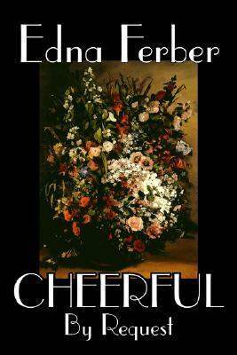 Cheerful, by Request by Edna Ferber