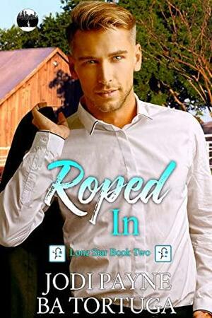 Roped In by Jodi Payne, B.A. Tortuga